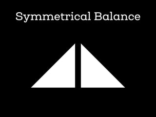 Symmetrical Balance
 