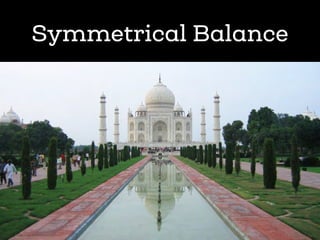 Symmetrical Balance
 