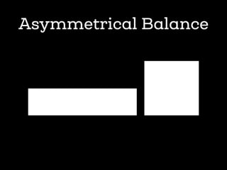 Asymmetrical Balance
 