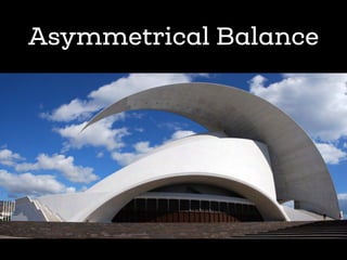 Asymmetrical Balance
 