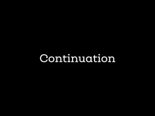Continuation
 