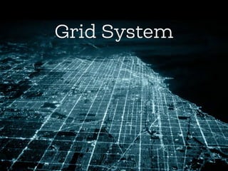 Grid System
 