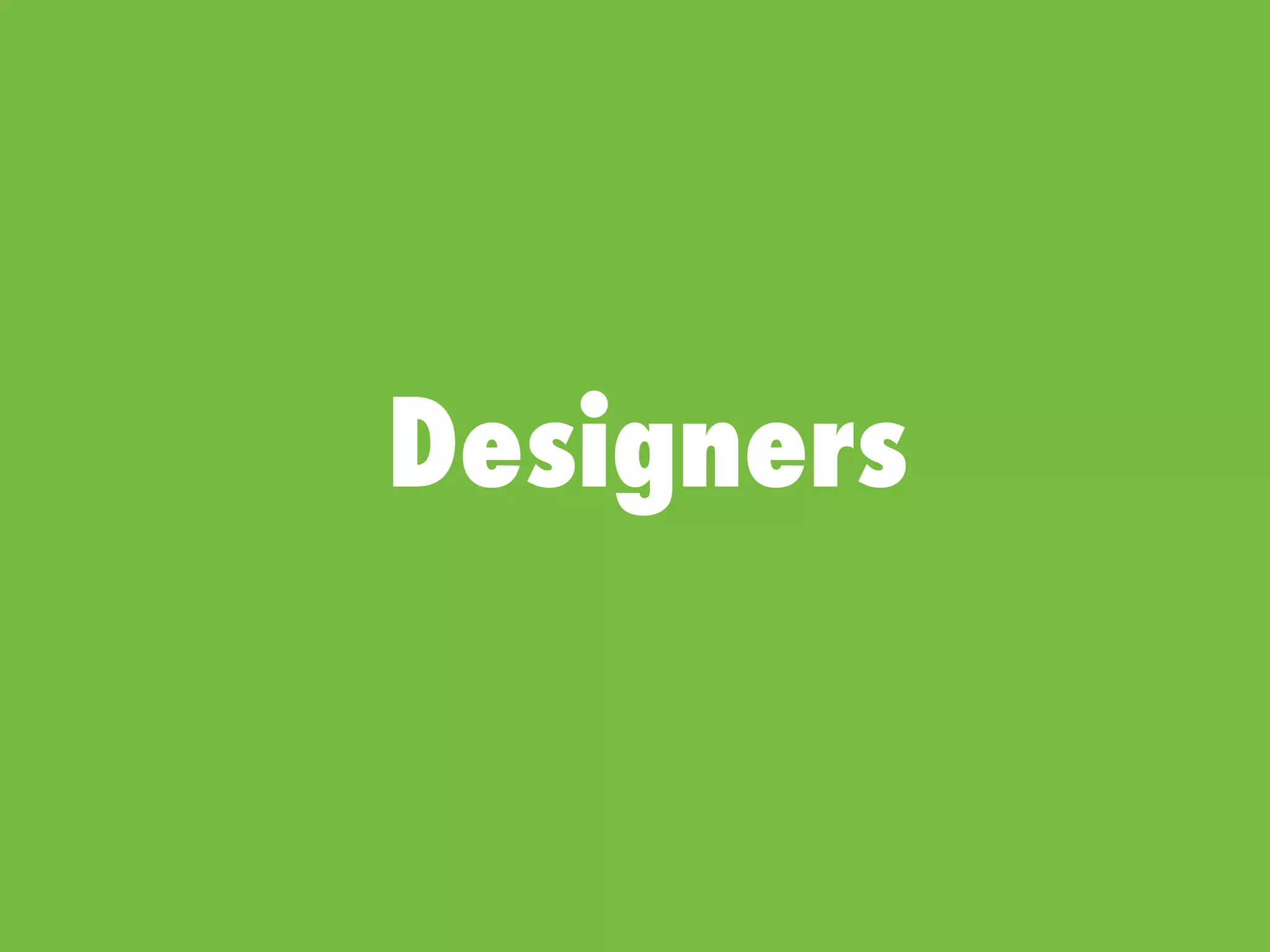 Designers
 