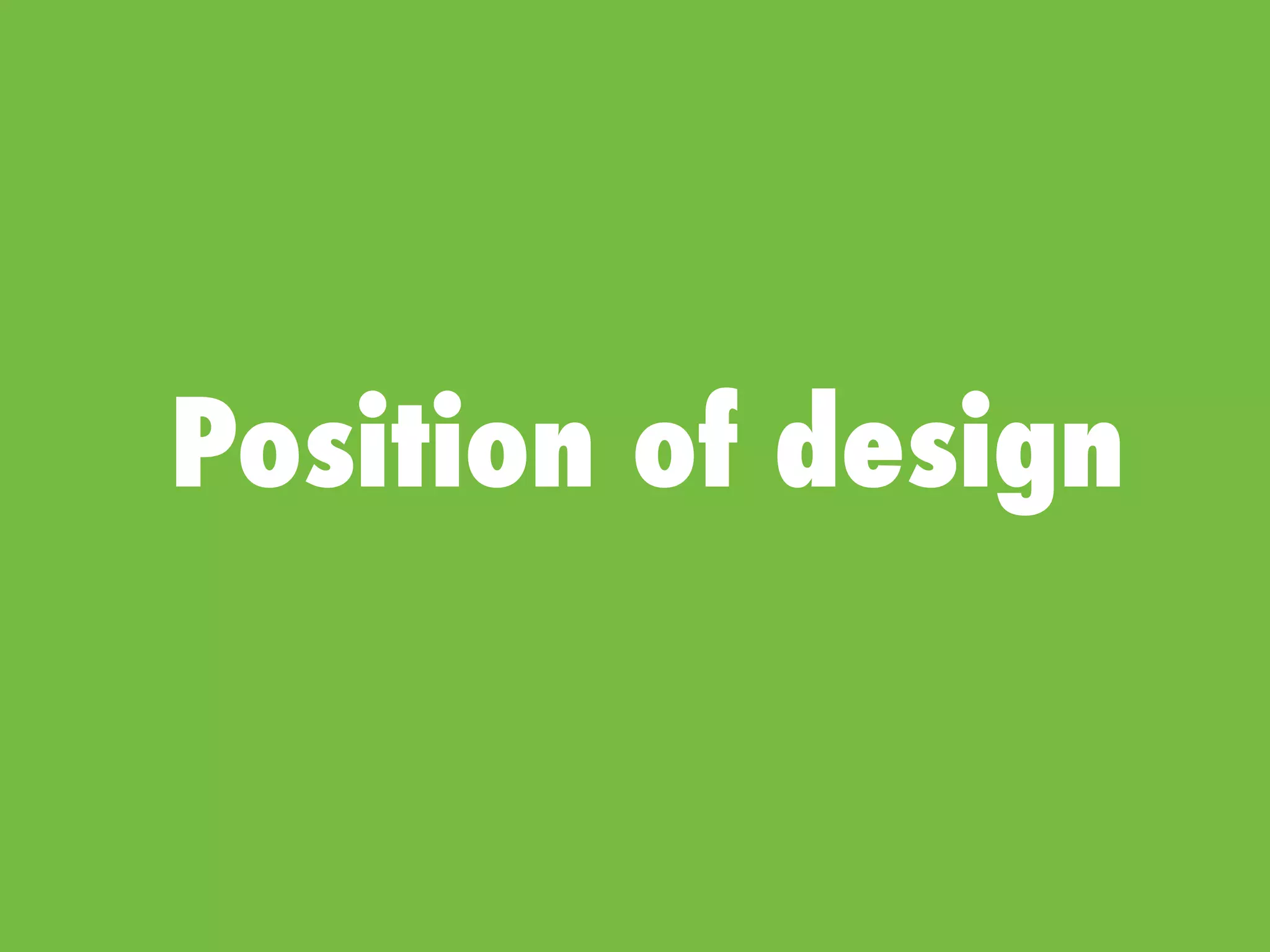 Position of design
 