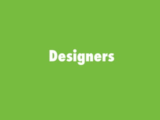 Designers
 