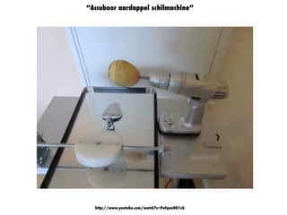 http://www.youtube.com/watch?v=PeFqauOU1xk
“Accuboor aardappel schilmachine”
 