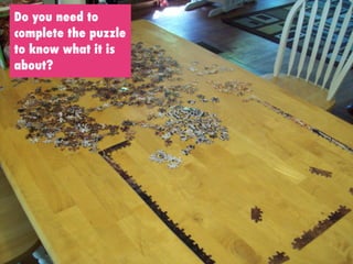 paper over interviews
hoe doe je een interview:
vragen stellen
Do you need to
complete the puzzle
to know what it is
about?
 