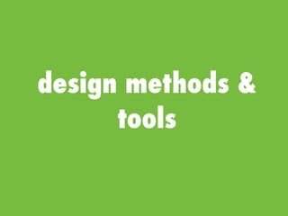 design methods &
tools
 