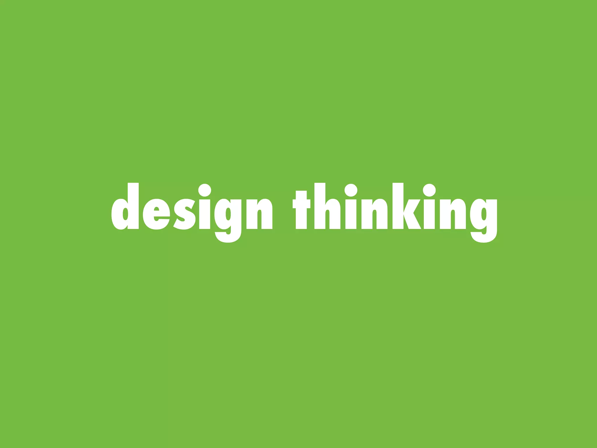 design thinking
 