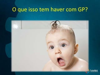 O que isso tem haver com GP?
 