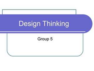 Design Thinking Group 5 