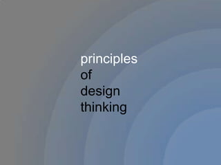 principles <br />of <br />design <br />thinking<br />