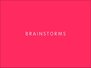 BRAINSTORMS
 