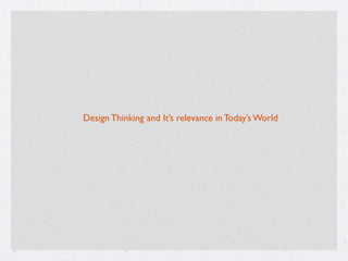 Design Thinking and It’s relevance in Today’s World
 