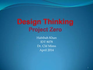 Habibah Khan
IDT 8078
Dr. Clif Mims
April 2014
1
 