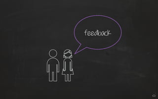feedback
 