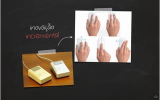 inovação
incremental
 