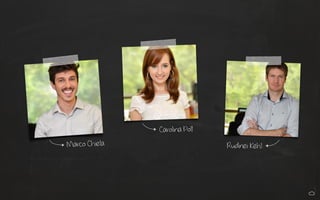 Marco Chiela
Carolina Poll
Rudinei Kehl
 