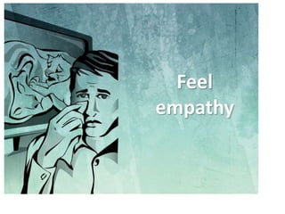 Feel
empathy
 