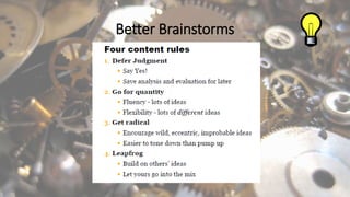 Better Brainstorms
 