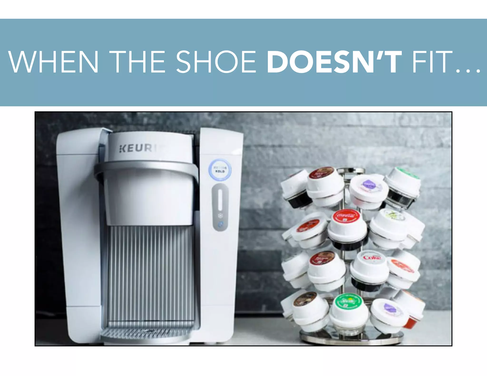 WHEN THE SHOE DOESN’T FIT…
 