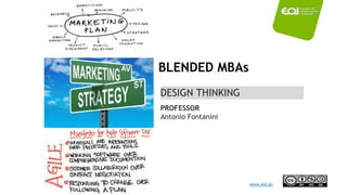 www.eoi.es
DESIGN THINKING
BLENDED MBAs
PROFESSOR
Antonio Fontanini
 