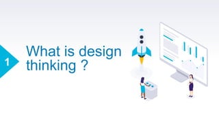 What is design
thinking ?1
 