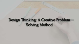 Design thinking a creative way to problem solving