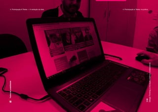 Design
Thinking:
a
inovação
criativa
e
colaborativa
115
Testes
de
usabilidade
4. Prototipação & Testes — A validação da ideia 4. Prototipação & Testes: na prática
 