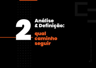 Análise
& Definição:
2qual
caminho
seguir
Design
Thinking:
a
inovação
criativa
e
colaborativa
41
 