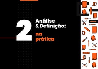 Análise
& Definição:
2na
prática
 