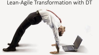 @sudiptal
Lean-Agile Transformation with DT
 