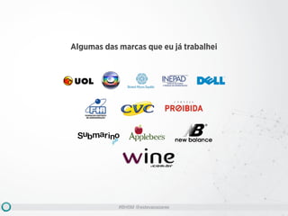 #BHSM @estevaosoares
Algumas das marcas que eu já trabalhei
 