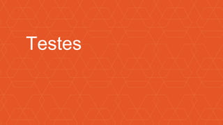 Testes
 