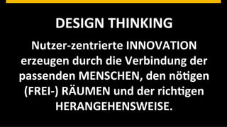 DESIGN	
  THINKING	
  	
  
             Nutzer-­‐zentrierte	
  INNOVATION	
  
          erzeugen	
  durch	
  die	
  Verbindung	
  der	
  
          passenden	
  MENSCHEN,	
  den	
  nöJgen	
  
           (FREI-­‐)	
  RÄUMEN	
  und	
  der	
  richJgen	
  
                   HERANGEHENSWEISE.	
  
©  2013 SAP AG. All rights reserved.                                 © SAP 201212 12
                                                                    Public      |
 