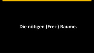 Die	
  nöJgen	
  (Frei-­‐)	
  Räume.	
  



©  2013 SAP AG. All rights reserved.                                               © SAP 201216 16
                                                                                  Public      |
 
