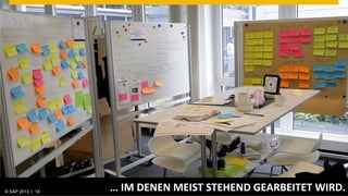 © SAP 2013 | AG. All rights reserved.
   ©  2013 SAP 18
                                        …	
  IM	
  DENEN	
  MEIST	
  STEHEND	
  GEARBEITET	
  WIRD.	
  
                                                                                             © SAP 201218 18
                                                                                            Public      |
 