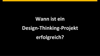 Wann	
  ist	
  ein	
  	
  
                                       Design-­‐Thinking-­‐Projekt	
  	
  
                                               erfolgreich?	
  

©  2013 SAP AG. All rights reserved.                                          © SAP 201240 40
                                                                             Public      |
 
