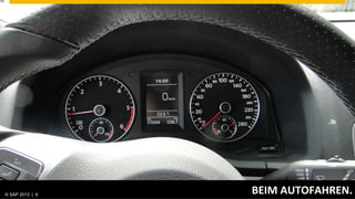 © SAP 2013 | AG. All rights reserved.
   ©  2013 SAP 6
                                        BEIM	
  AUTOFAHREN.	
  
                                                       © SAP 20126 | 6
                                                     Public
 