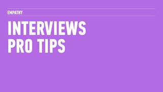 105PRO TIPS
Every mac comes with
quicktime which you can
use to record and
playback your interviews
‣ Make people comfortable, make it natural
‣ Don’t use leading questions
‣ Don’t ask Yes/No questions
‣ Really listen to what people say - use silence as a tool
‣ Be mindful of your questions around sensitive matters
‣ Have a theory you want to explore
‣ Probe your questions / key points beforehand
‣ Record and review
 