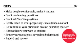106
Interviews
Forbes
http://www.forbes.com/sites/shelisrael/2012/04/14/8-tips-on-conducting-great-interviews/#79686f4387a1
Ten tips
http://www.techrepublic.com/blog/10-things/10-tips-on-conducting-eﬀective-interviews/
Cognitive Bias and interview technique
http://www.hkr.se/pageﬁles/35002/gordonwillis.pdf
Bias!
http://imgur.com/U4PJGuo
OTHER RESOURCES
 