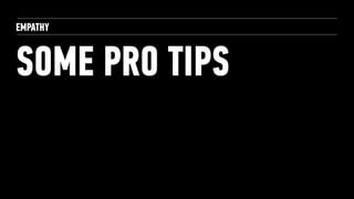 PERSONA PRO TIPS
EMPATHY
 
