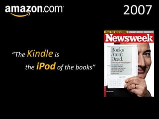 2007“The Kindle istheiPodof the books”