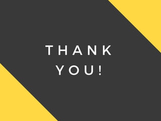 T H A N K
Y O U !
 