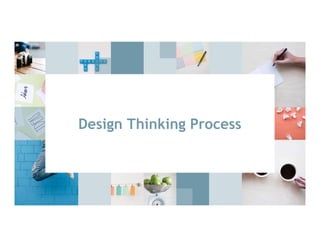 Design Thinking Process
 