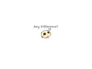 Any Difference?

 