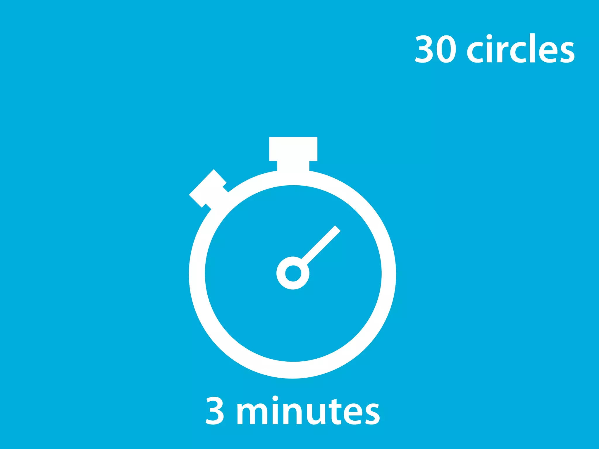 30 circles 
3 minutes 
 