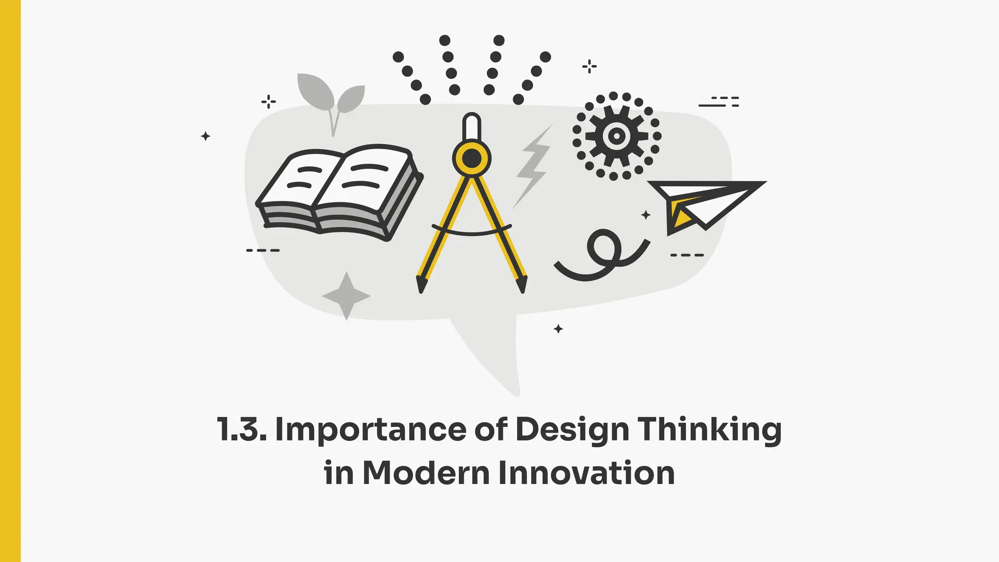 1.3. Importance of Design Thinking
in Modern Innovation
 