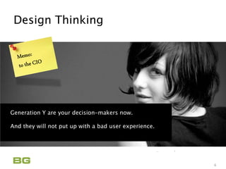 Being Guided
Care Never Sleeps
Design Thinking
6
Generation Y are your decision-makers now.
And they will not put up with a bad user experience.
 