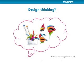 Design thinking?
Picture source: www.graphixmedia.net
 